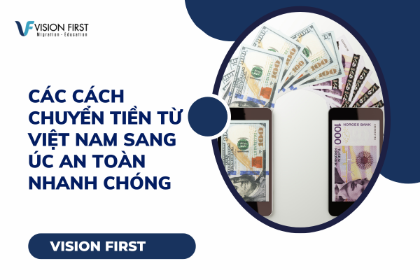 Các cách chuyển tiền từ Việt Nam sang Úc an toàn nhanh chóng