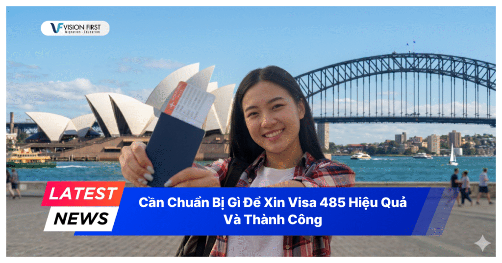 can-chuan-bi-gi-de-xin-visa-485-hieu-qua-va-thanh-cong