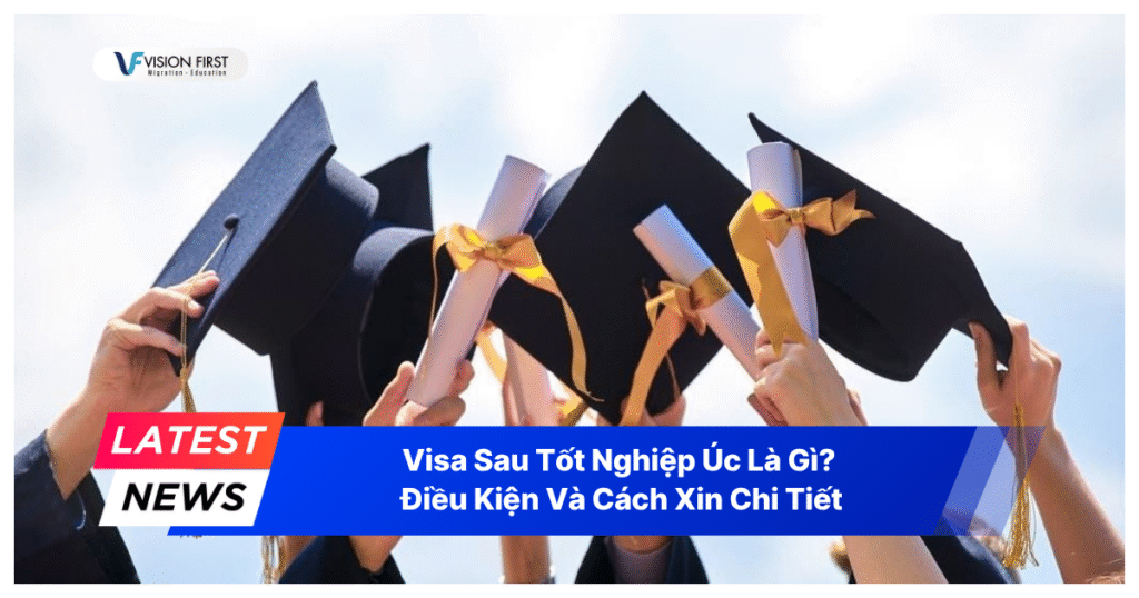 Visa Sau Tốt Nghiệp Úc Là Gì
